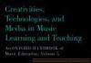 Creativities, Technologies, and Media in Music Learning and Teaching creativities technologies and media in music learning and teaching.jpg