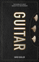 Guitar, The World’s Most Seductive Instrument