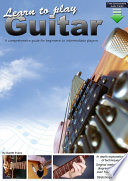 Learn to Play Guitar, A Comprehensive Guitar Guide for Beginners to Intermediate