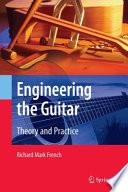 Engineering the Guitar, Theory and Practice