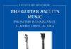 The Guitar and its Music, From the Renaissance to the Classical Era The Guitar and its Music, From the Renaissance to the Classical Era