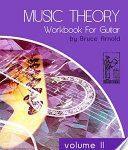 Music Theory Workbook for Guitar Volume Two, Scale Construction and application Music Theory Workbook for Guitar Volume Two, Scale Construction and application