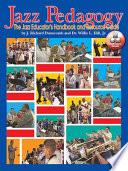 Jazz Pedagogy, The Jazz Educator’s Handbook and Resource Guide