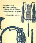 Directory of Contemporary American Musical Instrument Makers Directory of Contemporary American Musical Instrument Makers