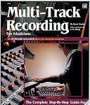 Multi-Track Recording for Musicians Multi-Track Recording for Musicians
