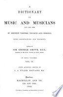 A Dictionary of Music and Musicians (A.D. 1450-1880) by Eminent Writers, English and Foreign, With Illustrations and Woodcuts