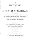 A Dictionary of Music and Musicians (A.D. 1450-1889), …edited by Sir George Grove…with Appendix by J. A. Fuller Maitland… A Dictionary of Music and Musicians (A.D. 1450-1889), …edited by Sir George Grove…with Appendix by J. A. Fuller Maitland…