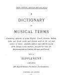 A Dictionary of Musical Terms, Containing Upwards of 9000 English, French, German, Italian, Latin and Greek Words and Phrases, Preceded by Rules for the Pronunciation of Italian, German and French A Dictionary of Musical Terms, Containing Upwards of 9000 English, French, German, Italian, Latin and Greek Words and Phrases, Preceded by Rules for the Pronunciation of Italian, German and French