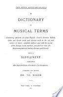 A Dictionary of Musical Terms, Containing Upwards of 9000 English, French, German, Italian, Latin and Greek Words and Phrases, Preceded by Rules for the Pronunciation of Italian, German and French