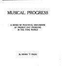 Musical Progress, A Series of Practical Discussions of Present Day Problems in the Tone World Musical Progress, A Series of Practical Discussions of Present Day Problems in the Tone World