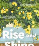 Rise and Shine, A sweet and funny grown-up love story, from the author of Love and Other Puzzles, perfect for fans of Coco Mellors, Dolly Alderton and Meg Mason Rise and Shine, A sweet and funny grown-up love story, from the author of Love and Other Puzzles, perfect for fans of Coco Mellors, Dolly Alderton and Meg Mason