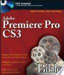 Adobe Premiere Pro CS3 Bible Adobe Premiere Pro CS3 Bible