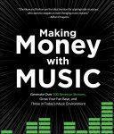 Making Money with Music, Generate Over 100 Revenue Streams, Grow Your Fan Base, and Thrive in Today’s Music Environment Making Money with Music, Generate Over 100 Revenue Streams, Grow Your Fan Base, and Thrive in Today’s Music Environment